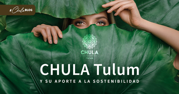 CHULA Tulum y su aporte a la sostenibilidad